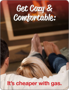 Get cozy and comfortable: it's cheaper with natural gas.